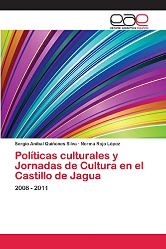 9783659060670: Polticas culturales y Jornadas de Cultura en el Castillo de Jagua: 2008 - 2011