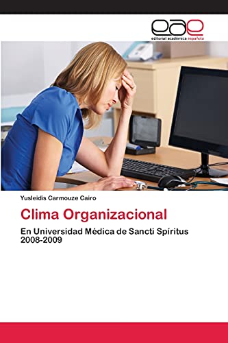 Beispielbild fr Clima Organizacional: En Universidad Mdica de Sancti Spritus 2008-2009 (Spanish Edition) zum Verkauf von Lucky's Textbooks