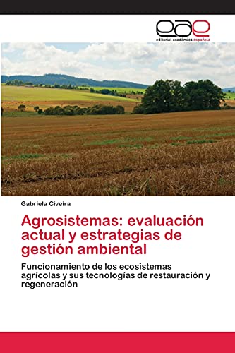 Beispielbild fr Agrosistemas: evaluacion actual y estrategias de gestion ambiental zum Verkauf von Chiron Media