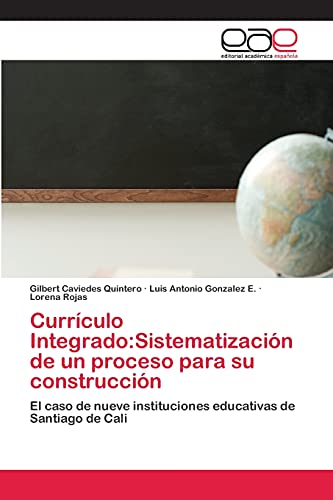 Stock image for Currculo Integrado:Sistematizacin de un proceso para su construccin: El caso de nueve instituciones educativas de Santiago de Cali (Spanish Edition) for sale by Lucky's Textbooks