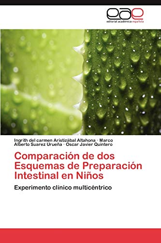 Stock image for Comparacin de dos Esquemas de Preparacin Intestinal en Nios: Experimento clnico multicntrico (Spanish Edition) for sale by Lucky's Textbooks