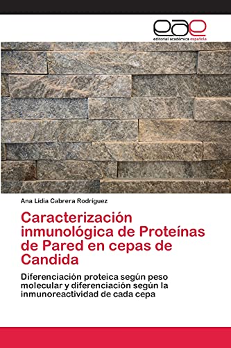 Imagen de archivo de Caracterizacion inmunologica de Proteinas de Pared en cepas de Candida a la venta por Chiron Media