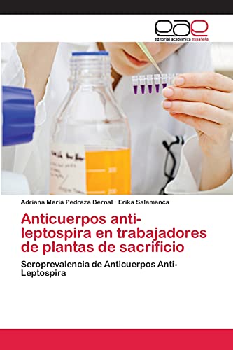 9783659061745: Anticuerpos anti-leptospira en trabajadores de plantas de sacrificio: Seroprevalencia de Anticuerpos Anti-Leptospira