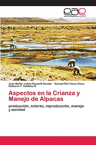 Stock image for Aspectos en la Crianza y Manejo de Alpacas: produccin, colores, reproduccin, manejo y sanidad (Spanish Edition) for sale by Lucky's Textbooks