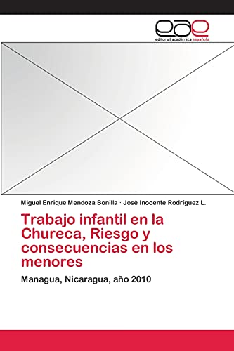 9783659062995: Trabajo infantil en la Chureca, Riesgo y consecuencias en los menores: Managua, Nicaragua, ao 2010