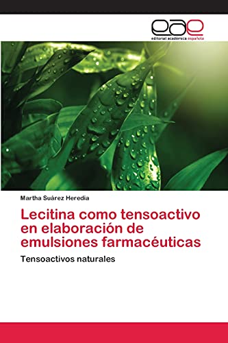 Beispielbild fr Lecitina como tensoactivo en elaboracin de emulsiones farmacuticas: Tensoactivos naturales (Spanish Edition) zum Verkauf von Lucky's Textbooks