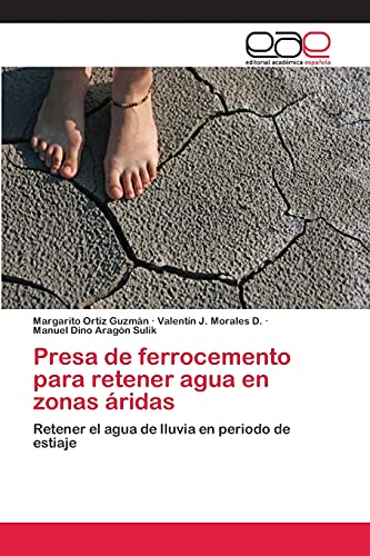 9783659063626: Presa de ferrocemento para retener agua en zonas ridas: Retener el agua de lluvia en periodo de estiaje (Spanish Edition)