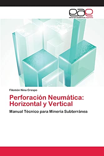 Stock image for Perforacin Neumtica: Horizontal y Vertical: Manual Tcnico para Minera Subterrnea (Spanish Edition) for sale by Lucky's Textbooks