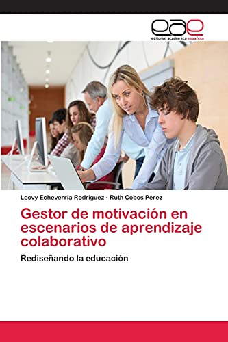 9783659064869: Gestor de motivacin en escenarios de aprendizaje colaborativo: Rediseando la educacin