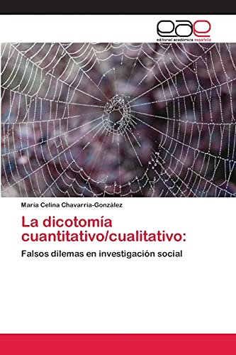 9783659064968: La dicotoma cuantitativo/cualitativo:: Falsos dilemas en investigacin social (Spanish Edition)