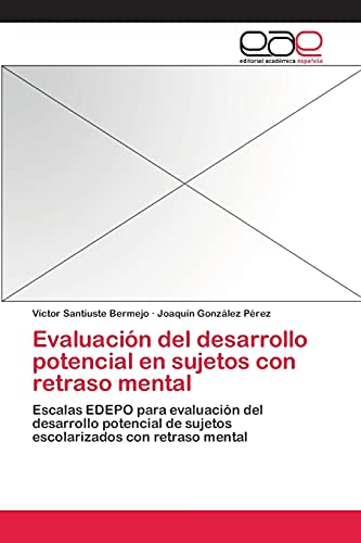 Imagen de archivo de Evaluacin del desarrollo potencial en sujetos con retraso mental: Escalas EDEPO para evaluacin del desarrollo potencial de sujetos escolarizados con retraso mental (Spanish Edition) a la venta por Lucky's Textbooks