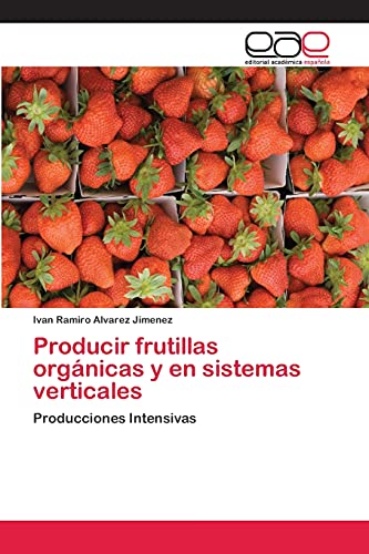 Stock image for Producir frutillas organicas y en sistemas verticales for sale by Chiron Media