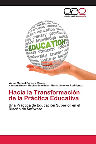 Stock image for Hacia la Transformacin de la Prctica Educativa: Una Prctica de Educacin Superior en el Diseo de Software (Spanish Edition) for sale by Lucky's Textbooks