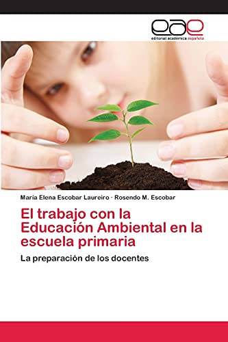 Stock image for El trabajo con la Educacin Ambiental en la escuela primaria: La preparacin de los docentes (Spanish Edition) for sale by Lucky's Textbooks