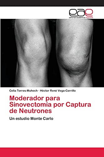 Stock image for Moderador para Sinovectoma por Captura de Neutrones: Un estudio Monte Carlo (Spanish Edition) for sale by Lucky's Textbooks