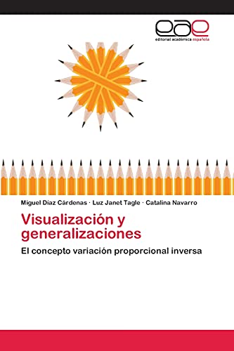Imagen de archivo de Visualizacin y generalizaciones: El concepto variacin proporcional inversa (Spanish Edition) a la venta por Lucky's Textbooks