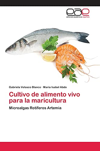 9783659067785: Cultivo de alimento vivo para la maricultura: Microalgas Rotferos Artemia