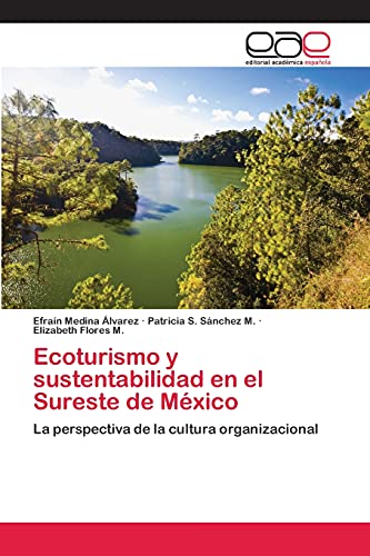 Stock image for Ecoturismo y sustentabilidad en el Sureste de Mxico: La perspectiva de la cultura organizacional (Spanish Edition) for sale by Lucky's Textbooks