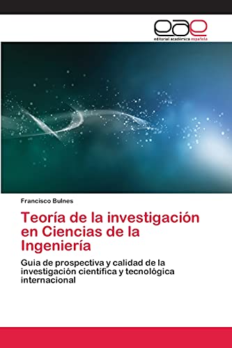 9783659068799: Teora de la investigacin en Ciencias de la Ingeniera: Guia de prospectiva y calidad de la investigacin cientfica y tecnolgica internacional