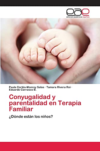 9783659068805: Conyugalidad y parentalidad en Terapia Familiar: Dnde estn los nios?