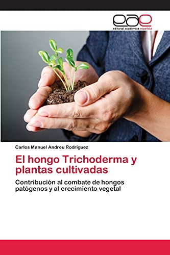 Stock image for El hongo Trichoderma y plantas cultivadas for sale by Ria Christie Collections