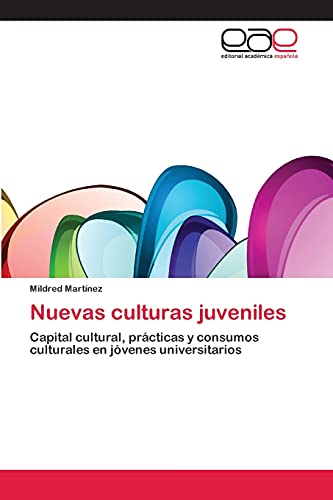 Imagen de archivo de Nuevas culturas juveniles: Capital cultural, prcticas y consumos culturales en jvenes universitarios (Spanish Edition) a la venta por Lucky's Textbooks