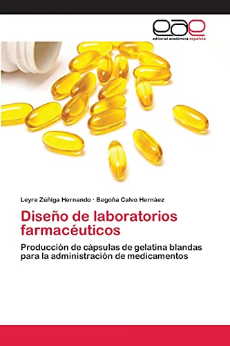 Stock image for Diseo de laboratorios farmacuticos: Produccin de cpsulas de gelatina blandas para la administracin de medicamentos (Spanish Edition) for sale by Lucky's Textbooks