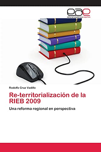 Imagen de archivo de Re-territorializacin de la RIEB 2009: Una reforma regional en perspectiva (Spanish Edition) a la venta por Lucky's Textbooks