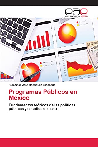 Imagen de archivo de Programas Pblicos en Mxico: Fundamentos tericos de las polticas pblicas y estudios de caso (Spanish Edition) a la venta por Lucky's Textbooks