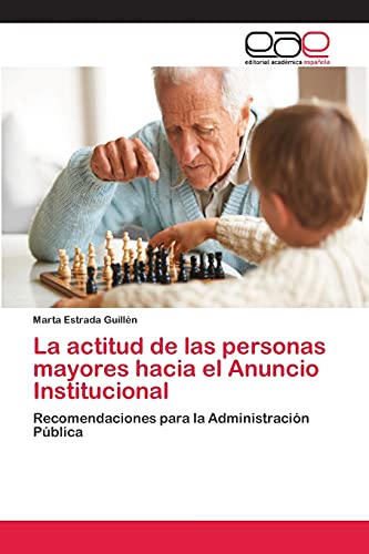 Imagen de archivo de La actitud de las personas mayores hacia el Anuncio Institucional: Recomendaciones para la Administracin Pblica (Spanish Edition) a la venta por Lucky's Textbooks