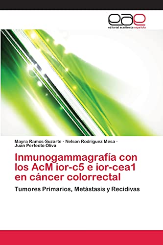 Stock image for Inmunogammagrafa con los AcM ior-c5 e ior-cea1 en cáncer colorrectal for sale by Ria Christie Collections