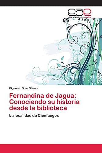 Stock image for Fernandina de Jagua: Conociendo su historia desde la biblioteca for sale by Ria Christie Collections