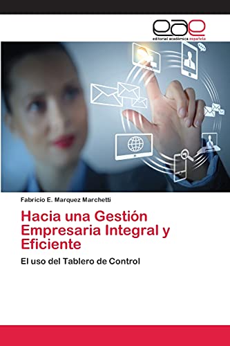 Imagen de archivo de Hacia una Gestin Empresaria Integral y Eficiente: El uso del Tablero de Control (Spanish Edition) a la venta por Lucky's Textbooks