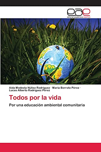 Imagen de archivo de Todos por la vida: Por una educacin ambiental comunitaria (Spanish Edition) a la venta por Lucky's Textbooks