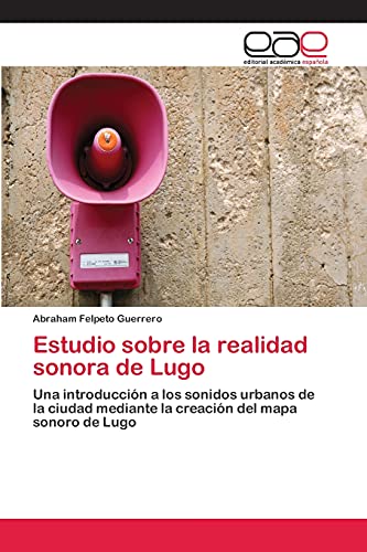 Imagen de archivo de Estudio sobre la realidad sonora de Lugo a la venta por Ria Christie Collections