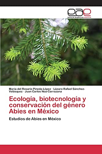 Beispielbild fr Ecologa, biotecnologa y conservacin del gnero Abies en Mxico: Estudios de Abies en Mxico (Spanish Edition) zum Verkauf von Lucky's Textbooks