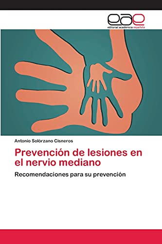 Imagen de archivo de Prevencin de lesiones en el nervio mediano: Recomendaciones para su prevencin (Spanish Edition) a la venta por Lucky's Textbooks