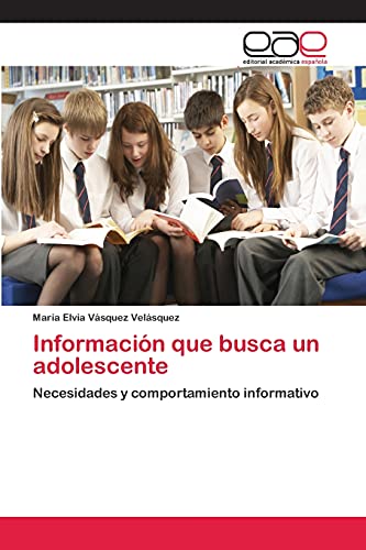 Beispielbild fr Informacin que busca un adolescente: Necesidades y comportamiento informativo (Spanish Edition) zum Verkauf von Lucky's Textbooks