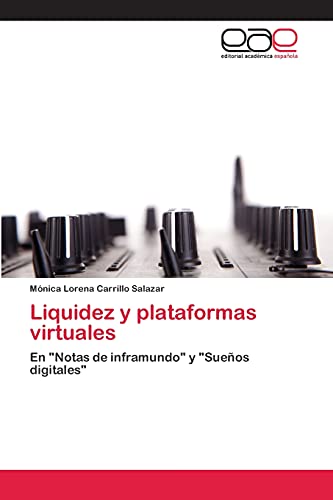 Imagen de archivo de Liquidez y plataformas virtuales: En "Notas de inframundo" y "Sueos digitales" (Spanish Edition) a la venta por Lucky's Textbooks
