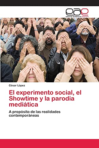 9783659073595: El experimento social, el Showtime y la parodia meditica: A propsito de las realidades contemporneas