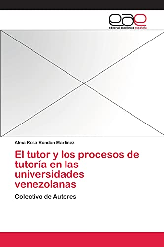 Imagen de archivo de El tutor y los procesos de tutoria en las universidades venezolanas a la venta por Chiron Media