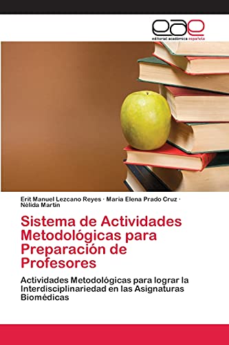 9783659074578: Sistema de Actividades Metodolgicas para Preparacin de Profesores: Actividades Metodolgicas para lograr la Interdisciplinariedad en las Asignaturas Biomdicas