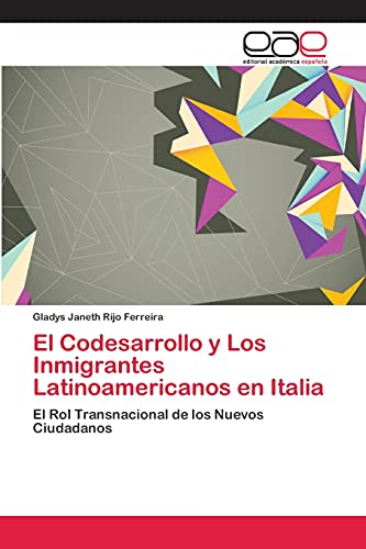 Stock image for El Codesarrollo y Los Inmigrantes Latinoamericanos en Italia: El Rol Transnacional de los Nuevos Ciudadanos (Spanish Edition) for sale by Lucky's Textbooks