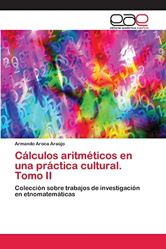 Stock image for Calculos aritmeticos en una practica cultural. Tomo II for sale by Chiron Media
