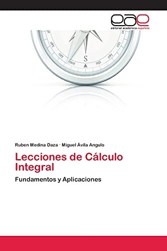 Imagen de archivo de Lecciones de Clculo Integral: Fundamentos y Aplicaciones (Spanish Edition) a la venta por Lucky's Textbooks