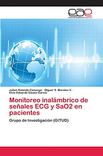 Imagen de archivo de Monitoreo inalmbrico de seales ECG y SaO2 en pacientes: Grupo de Investigacin (GITUD) (Spanish Edition) a la venta por Lucky's Textbooks