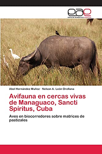 9783659075728: Avifauna en cercas vivas de Managuaco, Sancti Spritus, Cuba: Aves en biocorredores sobre matrices de pastizales (Spanish Edition)