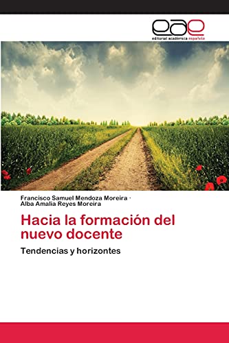 Stock image for Hacia la formacin del nuevo docente: Tendencias y horizontes (Spanish Edition) for sale by Lucky's Textbooks