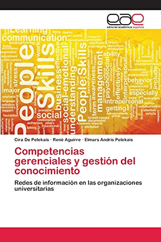 Competencias gerenciales y gestión del conocimiento : Redes de información en las organizaciones universitarias - Cira De Pelekais