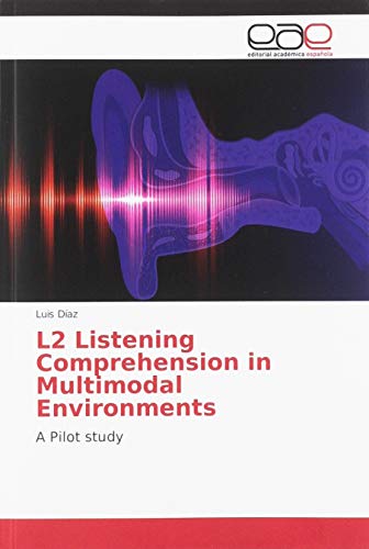 Beispielbild fr L2 Listening Comprehension in Multimodal Environments : A Pilot study zum Verkauf von Buchpark